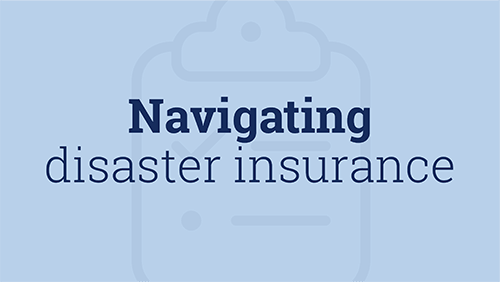 Blue Graphic Of A Clipboard With Text That Says: Navigating Disaster Insurance.